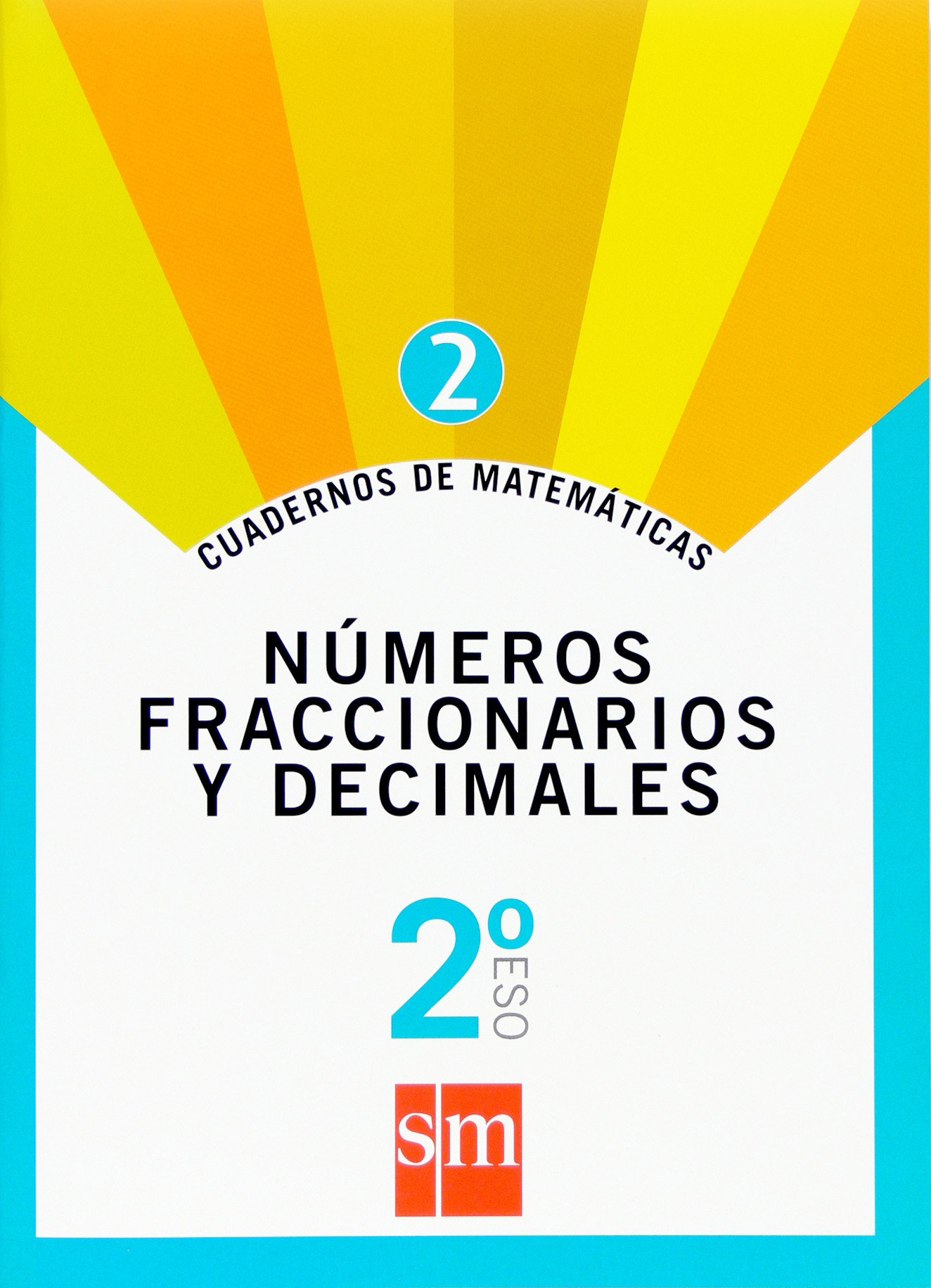 Cuaderno 2 de matemáticas. 2 ESO. Números fraccionarios y decimales