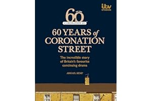 60 Years of Coronation Street: The Incredible Story of Britain's Favourite Continuing Drama