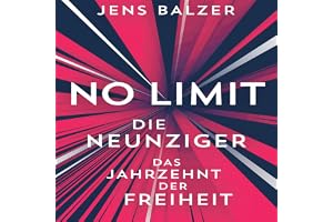 No Limit: Die Neunziger das Jahrzehnt der Freiheit