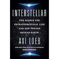 Interstellar: The Search for Extraterrestrial Life and Our Future Beyond Earth