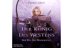 Der König des Westens [The King of the West]: Der Weg des Waldläufers, Buch 7 [The Way of the Ranger, Book 7]