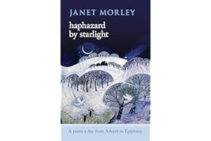 Haphazard by Starlight: A Poem a Day from Advent to Epiphany