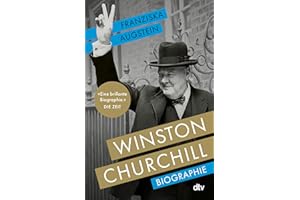 Winston Churchill: Biographie | "Eine brillante Biographie." DIE ZEIT / Sachbuch-Bestenliste Platz 3