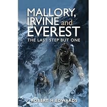 Mallory, Irvine and Everest: The Last Step But One : H Edwards ...