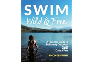 Swim Wild and Free: A Practical Guide to Swimming Outdoors 365 Days a Year