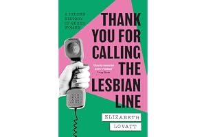Thank You For Calling the Lesbian Line: A Hidden History of Queer Women