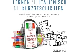 Lernen Sie Italienisch mit Kurzgeschichten und den 1001 häufigsten Redewendungen auf Italienisch: Meistern Sie Italienisch sc