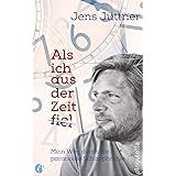 Als ich aus der Zeit fiel. Mein Weg durch die paranoide Schizophrenie