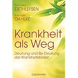 Krankheit als Weg: Deutung und Be-Deutung der Krankheitsbilder