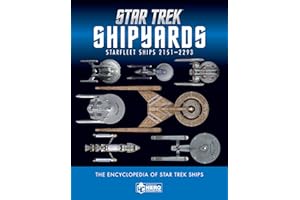 Star Trek Shipyards Star Trek Starships: 2151-2293 The Encyclopedia of Starfleet Ships