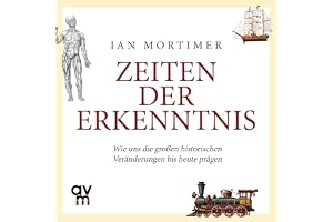 Zeiten der Erkenntnis: Wie uns die großen historischen Veränderungen bis heute prägen