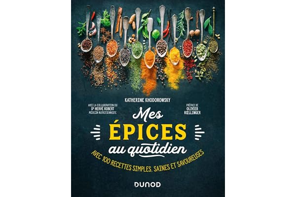 Mes épices au quotidien: Avec 100 recettes simples, saines et savoureuses