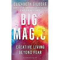 Big Magic: How to Live a Creative Life, and Let Go of Your Fear