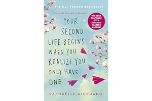 Your Second Life Begins When You Realize You Only Have One: The uplifting and absolutely life-changing multi-million-copy international bestseller.