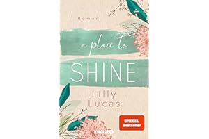 A Place to Shine: Roman | Eine zweite Chance für die Liebe | SPIEGEL Bestseller: 4