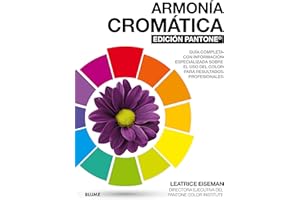 Armonía cromática. EDICIÓN PANTONE ®: Guía completa con información especializada sobre el uso del color para resultad