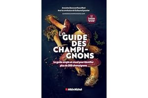 Le Guide des champignons: Le guide simple et visuel pour identifier plus de 200 champignons