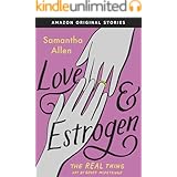 Love & Estrogen (The Real Thing collection)