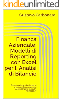 Finanza Aziendale Modelli Di Reporting Con Excel Per Il Budget Come Creare Il Budget Aziendale In Modo Professionale In Meno Di Due Ore Con Budgetplus Visita U Finance It Ebook Carbonara Gustavo Amazon It Kindle