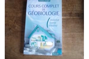 Cours complet de géobiologie - Habitat - Santé - Vitalité