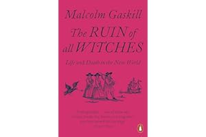 The Ruin of All Witches: Life and Death in the New World