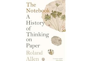 The Notebook: A History of Thinking on Paper: A New Statesman and Spectator Book of the Year