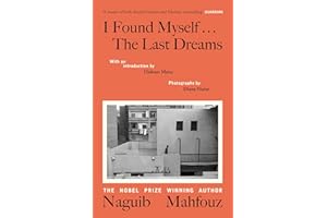 I Found Myself...The Last Dreams: A unique volume by the Nobel prize-winning Egyptian author, of vivid dreams and nightly wanderings through Cairo