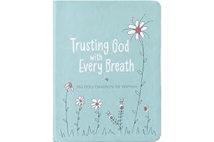Trusting God with Every Breath: Find Hope for the Ups and Downs of Life: 365 Daily Devotions for Women