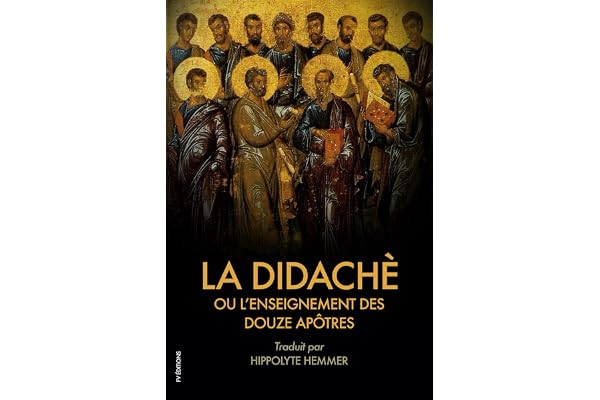La Didachè ou l’enseignement des douze Apôtres: Suivi de l’Épître de Barnabé: Suivi de l'Épître de Barnabé