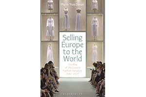 Selling Europe to the World: The Rise of the Luxury Fashion Industry, 1980-2020