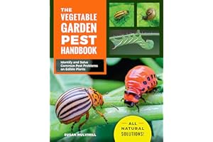 The Vegetable Garden Pest Handbook: Identify and Solve Common Pest Problems on Edible Plants - All Natural Solutions!