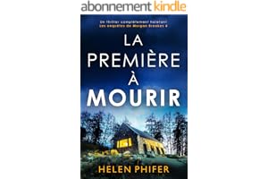 La Première à mourir: Un thriller complètement haletant (Les enquêtes de Morgan Brookes t. 4)
