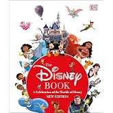 The Disney Book New Edition: A Celebration of the World of Disney: Centenary Edition