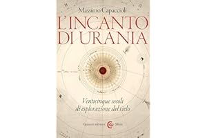 L'incanto di Urania. Venticinque secoli di esplorazione del cielo (Le sfere)