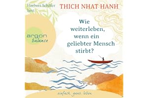 Wie weiterleben, wenn ein geliebter Mensch stirbt?