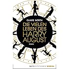 Die vielen Leben des Harry August: Roman (German Edition)