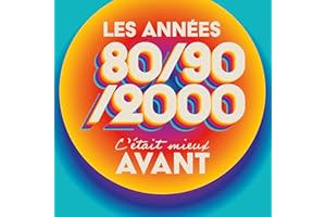 C'Était Mieux Avant les Années 80-90-2000