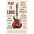 Play It Loud: An Epic History of the Style, Sound, and Revolution of the Electric Guitar