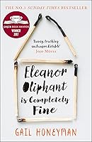 Eleanor Oliphant is Completely Fine: Debut Bestseller and Costa First Novel Book Award winner 2017