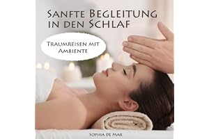 Sanfte Begleitung in den Schlaf: ASMR Traumreisen mit Ambiente