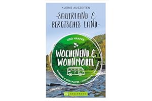 Bruckmann – Wochenend und Wohnmobil. Kleine Auszeiten im Sauerland und im Bergischen Land: Die besten Camping- und Stellplätze, alle Highlights und Aktivitäten. (Wochenend & Wohnmobil)