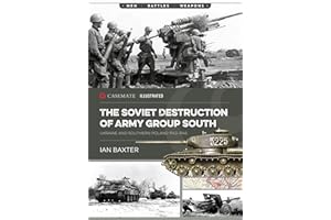 The Soviet Destruction of Army Group South: Ukraine and Southern Poland 1943–1945 (Casemate Illustrated)