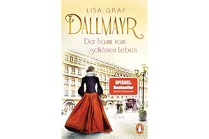 Dallmayr. Der Traum vom schönen Leben: Roman (Dallmayr-Saga, Band 1)