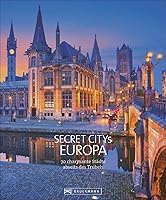 Reiseziele Secret Citys Europa: 70 charmante Städte abseits des Trubels. Bildband mit echten Insidertipps für...