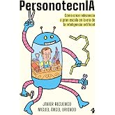 PersonotecnIA: C&oacute;mo crear relevancia a gran escala en la era de la inteligencia artificial (Negocios)