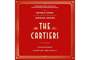 The Cartiers: The Untold Story of the Family Behind the Jewelry Empire
