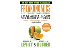 Freakonomics Revised and Expanded Edition: A Rogue Economist Explores the Hidden Side of Everything