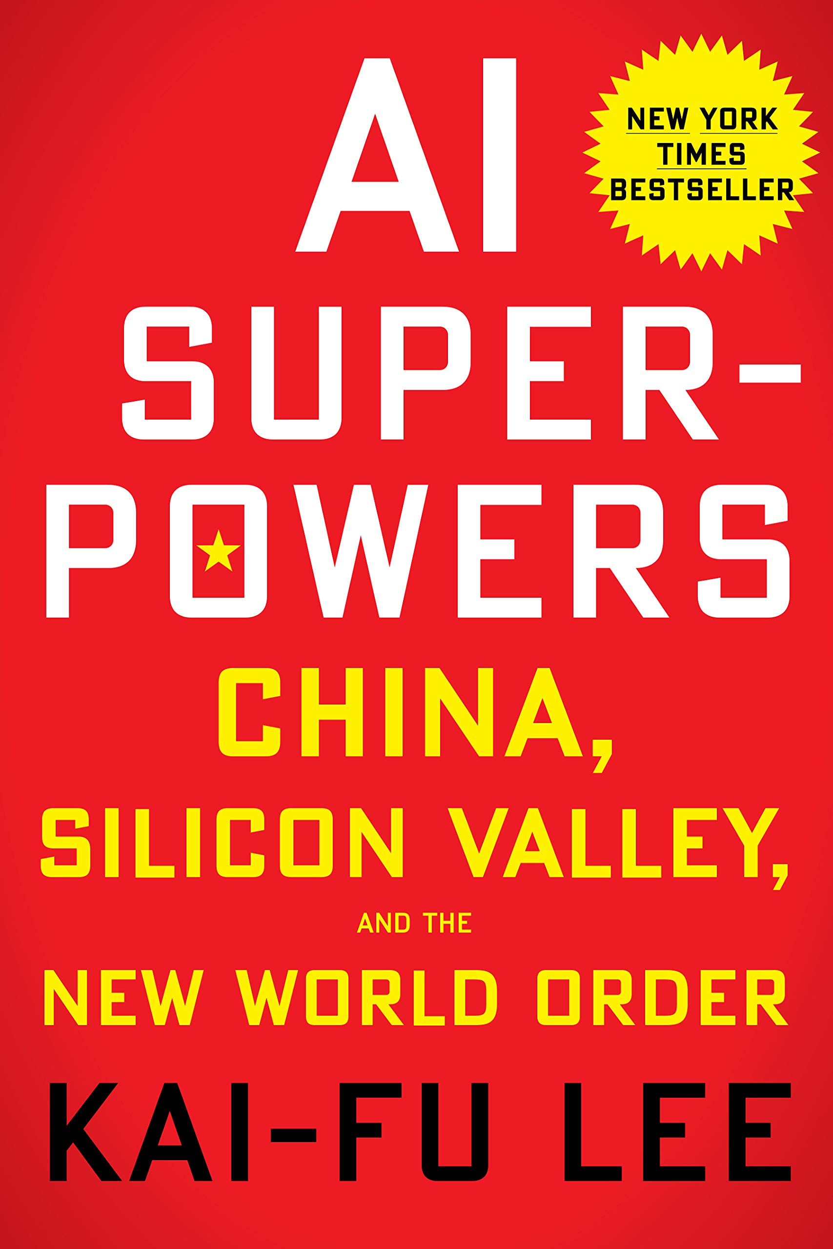 Ai Superpowers: China, Silicon Valley, and the New World Order