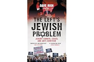 The Left's Jewish Problem - Jeremy Corbyn, Israel and Anti-Semitism, Updated Edition