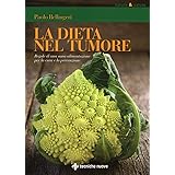 La dieta nel tumore. Regole di una sana alimentazione per la cura e laprevenzione